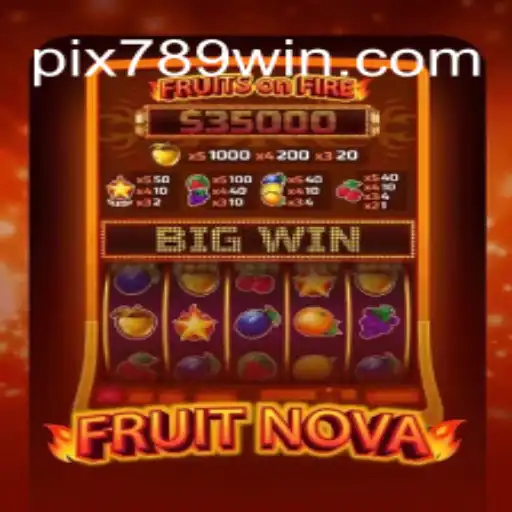 Exploring FruitNova: The Leading Slot Game on 789Win Platform in Brazil